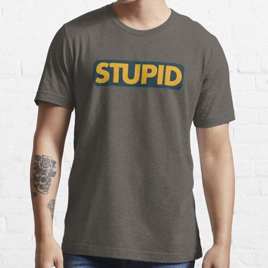 Discover Classic T-shirt for stupid people