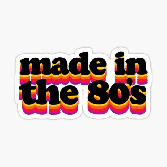 Discover Made in the 80’s