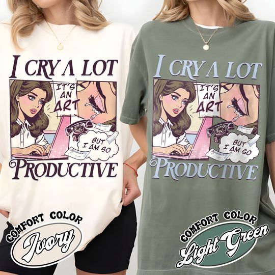 Discover I Cry A Lot But I Am So Productive  Shirt, Song Lyrics Tee, Mental Health Shirt