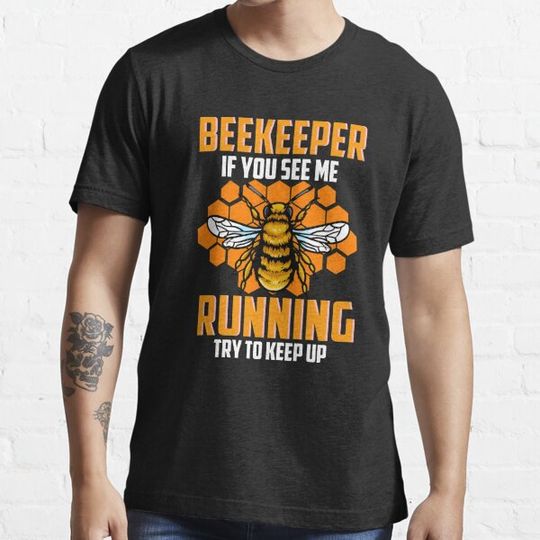 Discover Beekeeper If You See Me Running Try To Keep Up Bee