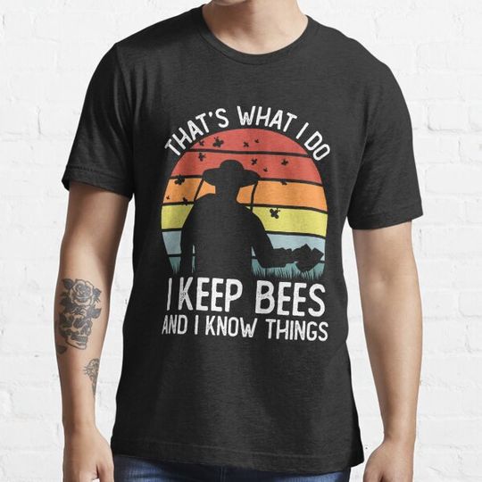 Discover That's What I do I keep Bees and I know Things Funny Beekeeper Gift