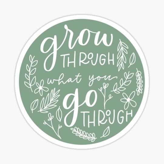 Discover Grow through what you go through