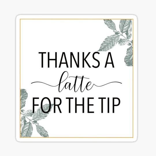 Discover Thanks a Latte for the Tip Jar