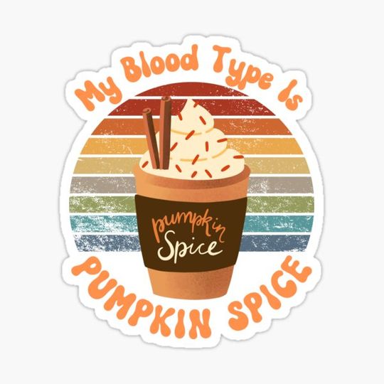 Discover My Blood Type Is Pumpkin Spice, Funny Pumpkin Spice Latte