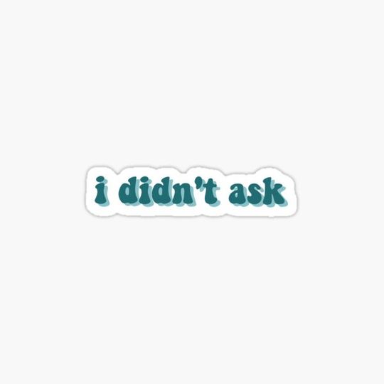 Discover i didn't ask