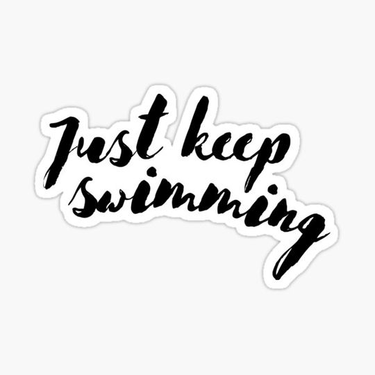 Discover Just keep swimming