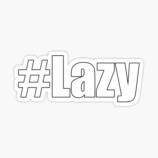 Discover Hashtag Lazy #Lazy Funny Motivational Demotivational Design