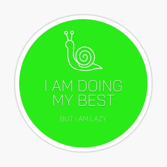 Discover I Am Doing My Best But I Am Lazy Green Snail