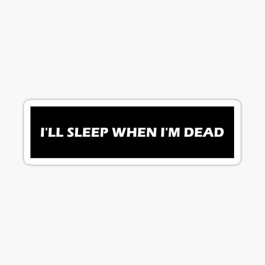 Discover I'll Sleep When I'm Dead