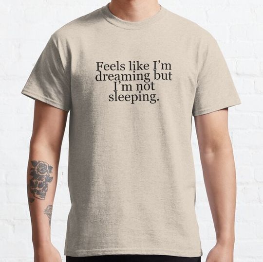 Discover Feels like I'm dreaming but I'm not sleeping