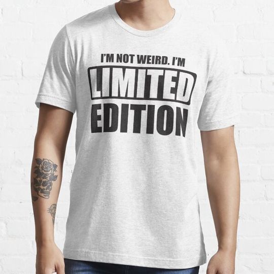 Discover I'm not weird. I'm limited edition
