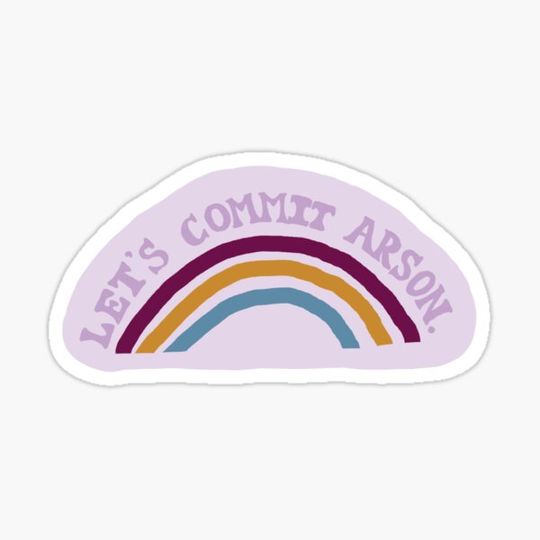 Discover Let's commit arson