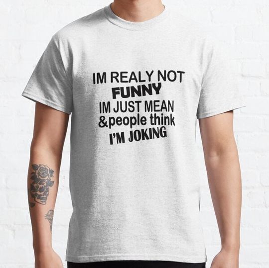 Discover I'm Actually Not Funny Just Really Mean Quote T-Shirt