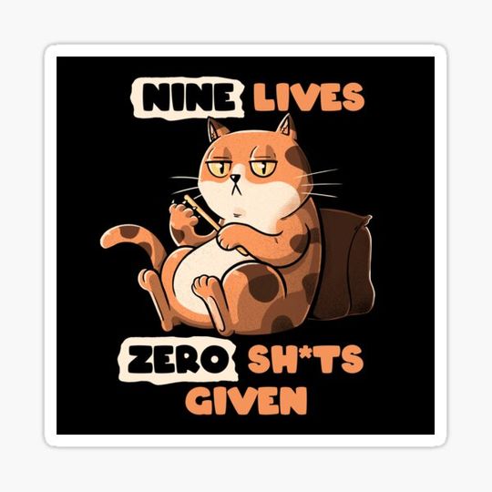 Discover Nine Lives Zero Sh*ts Given Cat by Tobe Fonseca