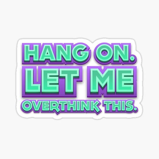 Discover Hang On Let Me Overthink This
