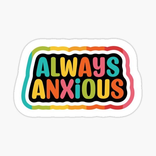 Discover Always Anxious Sticker
