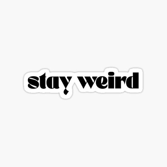 Discover STAY WEIRD. DAILY PHRASE