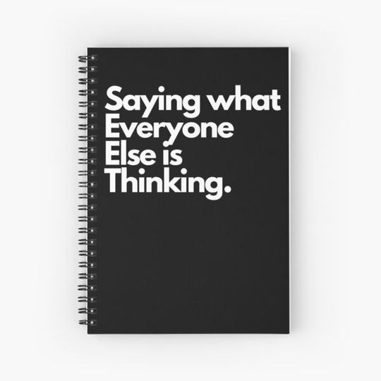 Discover Saying what everyone else is thinking