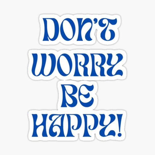 Discover Don’t worry, be happy!