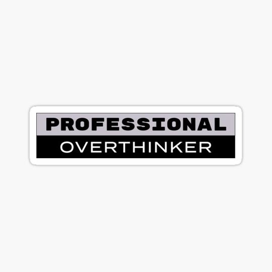 Discover Professional Overthinker