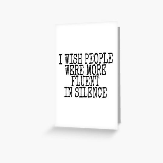 Discover I Wish People Were More Fluent in Silence