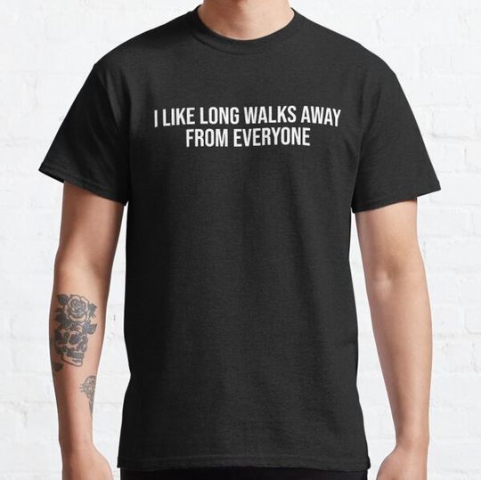 Discover I Like Long Walks Away From Everyone