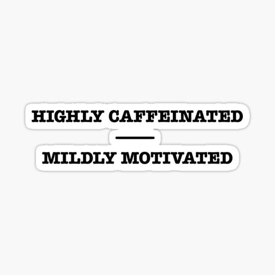 Discover Highly Caffeinated, Mildly Motivated