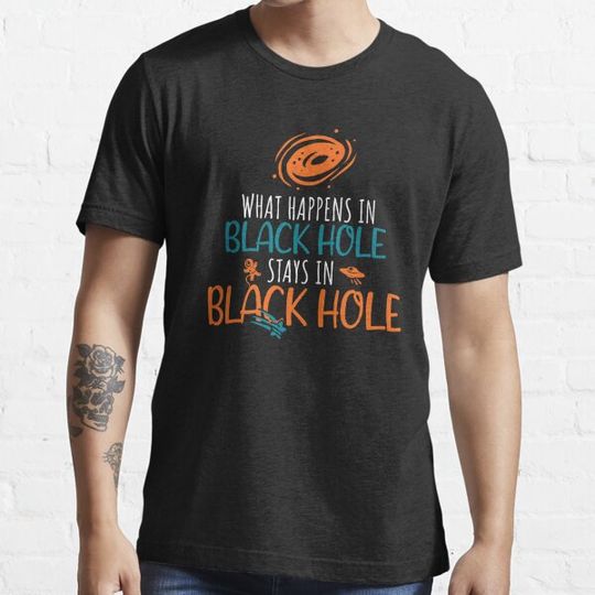 Discover What Happens In The Black Hole Stays In The Black Hole Funny Scientific Quote