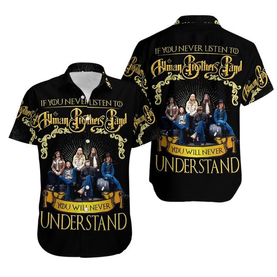 Discover The Allman Brothers Band Hawaiian Shirt, If You Never Listen