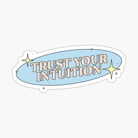 Discover trust your intuition
