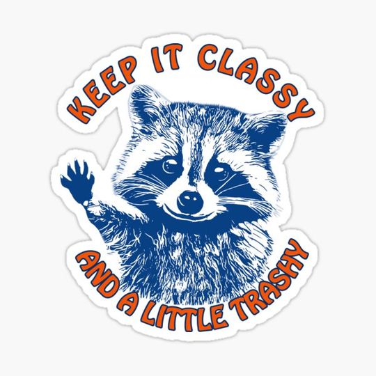 Discover Keep It Classy And A Little Trashy raccoon
