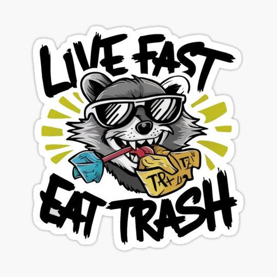 Discover Live fast eat trash