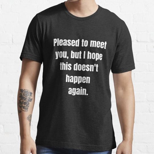 Discover Pleased To Meet You, But I Hope