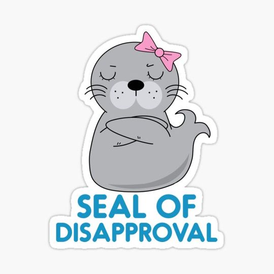 Discover Seal Of Disapproval Woman Funny Sarcastic Pun