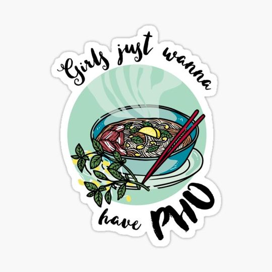 Discover Girls just wanna have pho - Vietnamese noodle soup