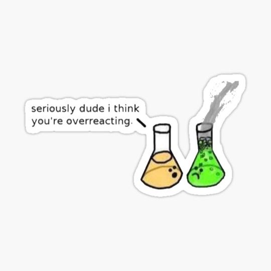Discover I Think You’re Overreacting Chemistry Sticker