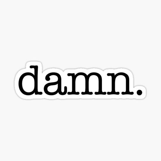 Discover Damn statement manifestation