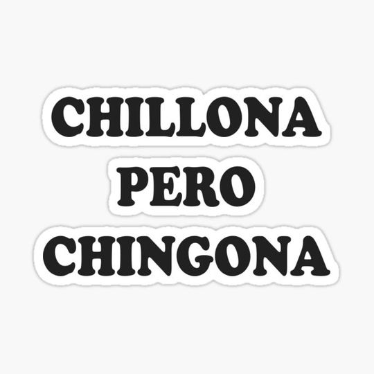 Discover Chillona Pero Chingona