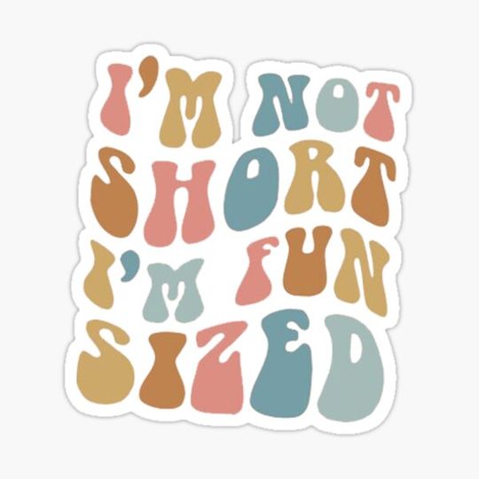 Discover I Am Not Short I Am Fun Sized