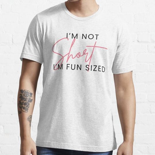 Discover I am not short I am Fun sized T-shirt