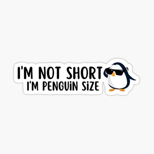 Discover I'm Not Short I'm Penguin Size