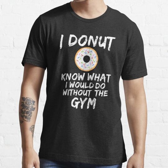 Discover I Donut What Do Without Gym Funny Novelty Workout Shirt