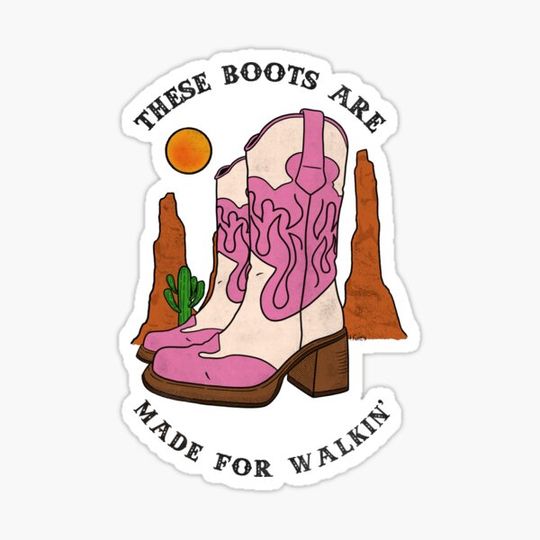 Discover These boots are made for walkin’