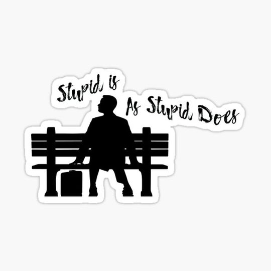 Discover Stupid is as stupid does