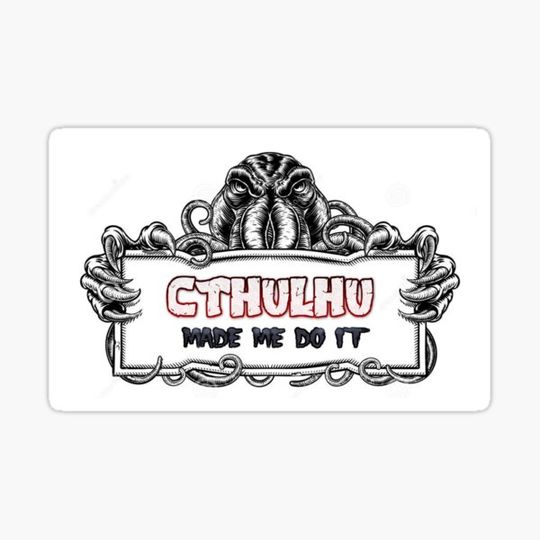 Discover Cthulhu Made Me Do It