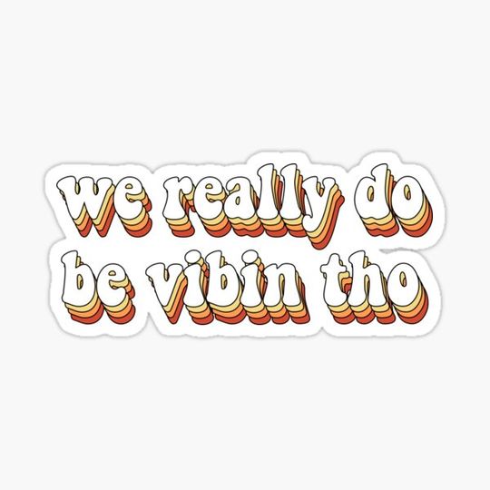 Discover we really do be vibin tho