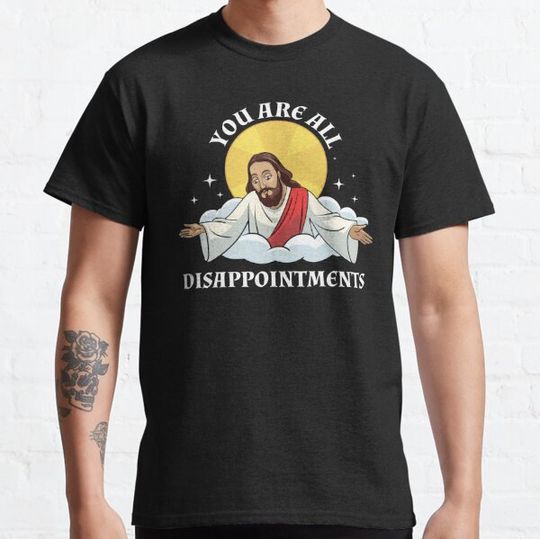 Discover Jesus Christ Meme You Are All Disappointments Christian