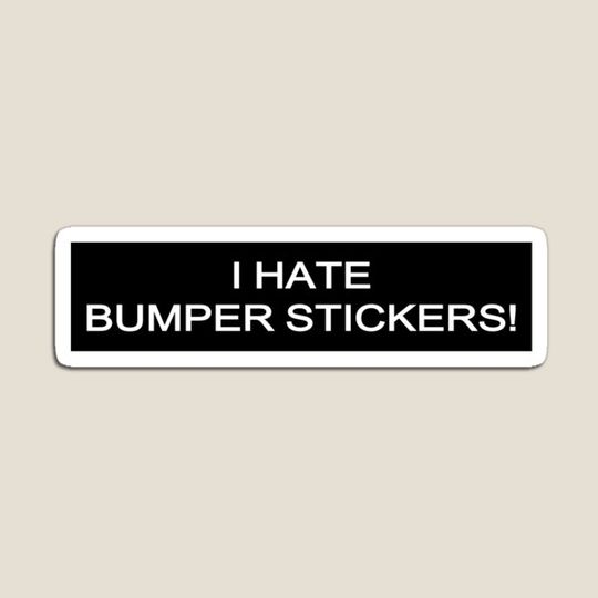 Discover I Hate Bumper Stickers