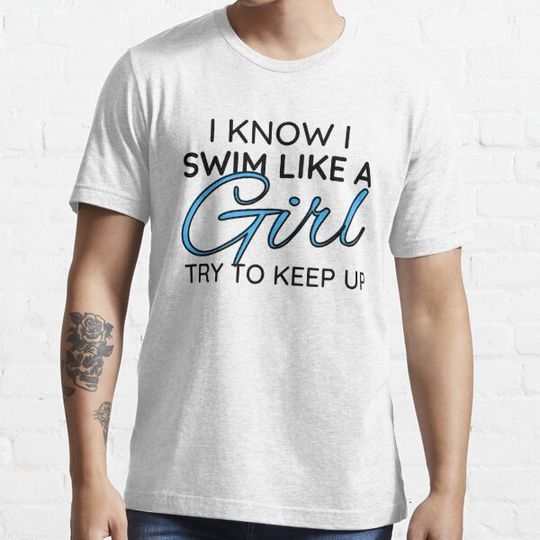 Discover I Know I Swim Like a Girl Try to Keep Up - funny