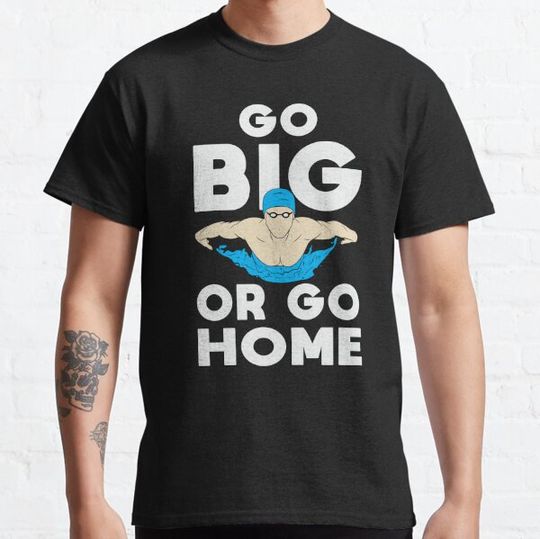 Discover Go Big Or Go Home Swimming Swimmer Swim Funny